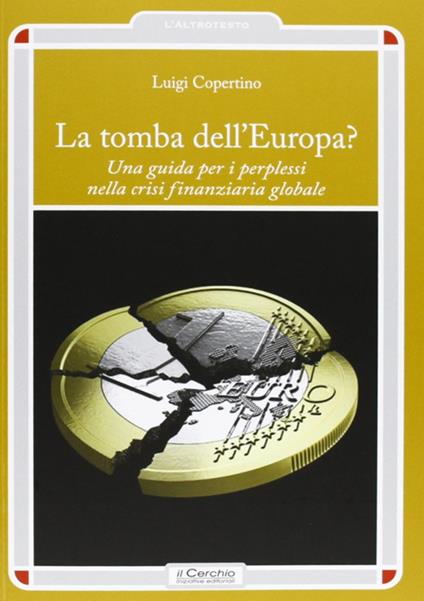 La tomba dell'Europa? Una guida per i perplessi nella crisi finanziaria globale - Luigi Copertino - copertina