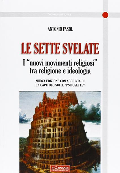 Le sette svelate. I «nuovi movimenti religiosi» tra religione e ideologia - Antonio Fasol - copertina