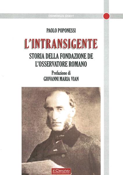 L' intransigente. Storia della fondazione de «L'Osservatore romano» - Paolo Poponessi - copertina