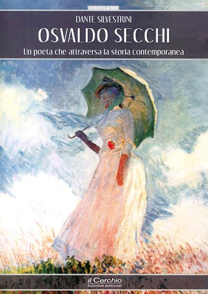 Osvaldo Secchi. Un poeta che attraversa la storia contemporanea - Dante Silvestrini - copertina