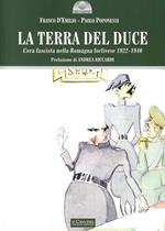 La terra del duce. L'era fascista nella Romagna forlivese 1922-1940