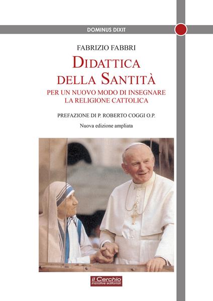 Didattica della santità. Per un nuovo modo di insegnare la religione cattolica. Nuova ediz. - Fabrizio Fabbri - copertina