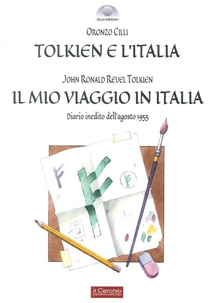 Tolkien e l'Italia-Il mio viaggio in Italia - Oronzo Cilli,John R. R. Tolkien - copertina