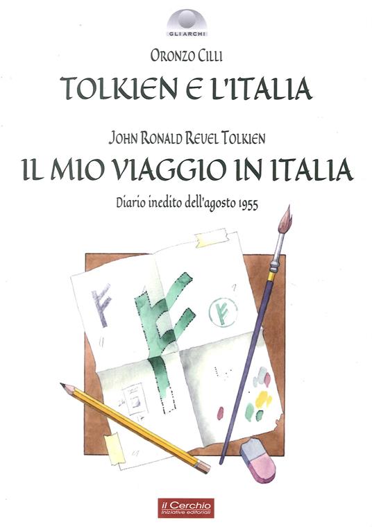 Tolkien e l'Italia-Il mio viaggio in Italia - Oronzo Cilli,John R. R. Tolkien - copertina