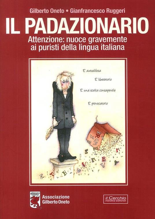 Padazionario. Attenzione: nuoce gravemente ai puristi della lingua italiana - Gilberto Oneto,G. Ruggeri - copertina