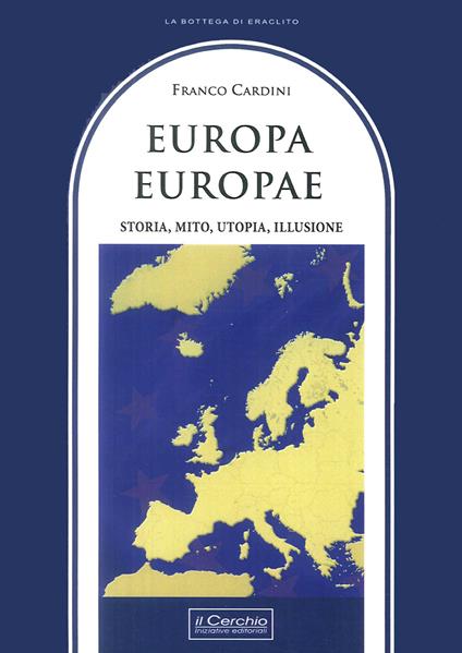 Europa, Europae. Storia, mito, utopia, illusione - Franco Cardini - copertina