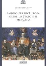 Saggio per un'Europa oltre lo Stato e il mercato