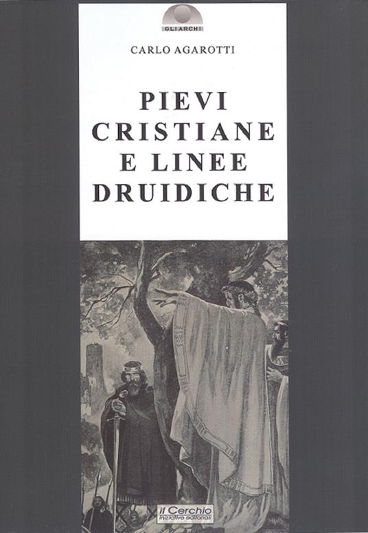 Pievi cristiane e linee druidiche - Carlo Agarotti - copertina