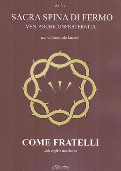 Come fratelli. La confraternita della Sacra Spina di Fermo. Ediz. italiana e inglese - copertina