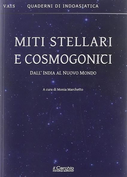 Miti stellari e cosmogonici. Dall'India al nuovo mondo - copertina