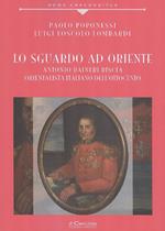 Lo sguardo ad Oriente. Antonio Raineri Biscia orientalista italiano dell'Ottocento