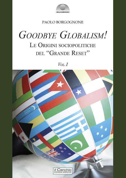 Goodbye globalism! Le origini sociopolitiche del «Grande Reset». Vol. 1 - Paolo Borgognone - copertina