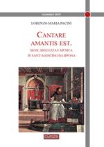 Cantare amantis est. Bene, bellezza e musica in sant’Agostino da Ippona