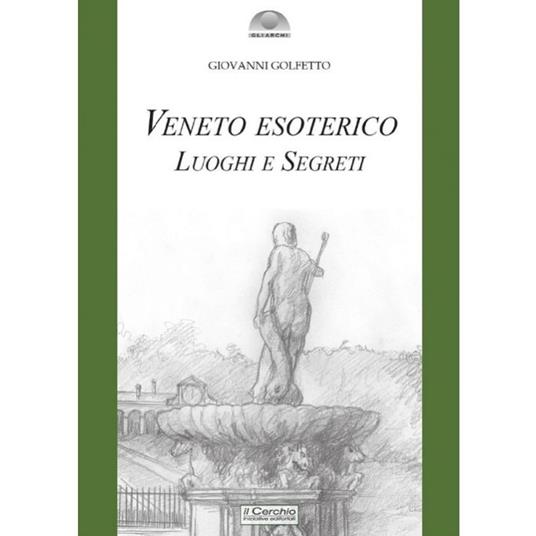 Veneto esoterico. Luoghi e segreti - Giovanni Golfetto - copertina