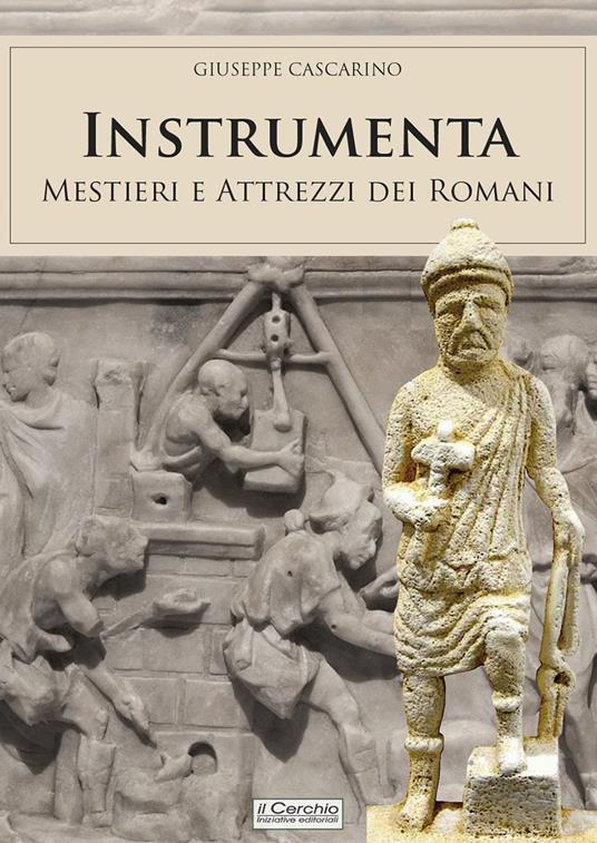 Instrumenta. Mestieri e attrezzi dei romani - Giuseppe Cascarino - copertina
