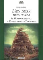 L'età della decadenza. Il mondo moderno e il tramonto della tradizione