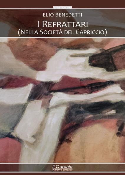 I refrattari. (Nella società del capriccio) - Elio Benedetti - copertina
