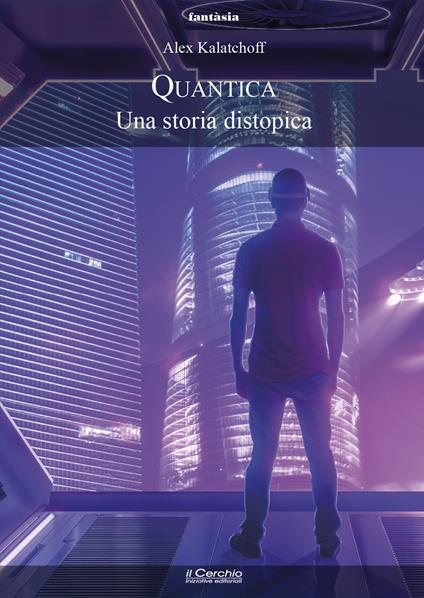 Quantica. Una storia distopica - Alex Kalatchoff - copertina