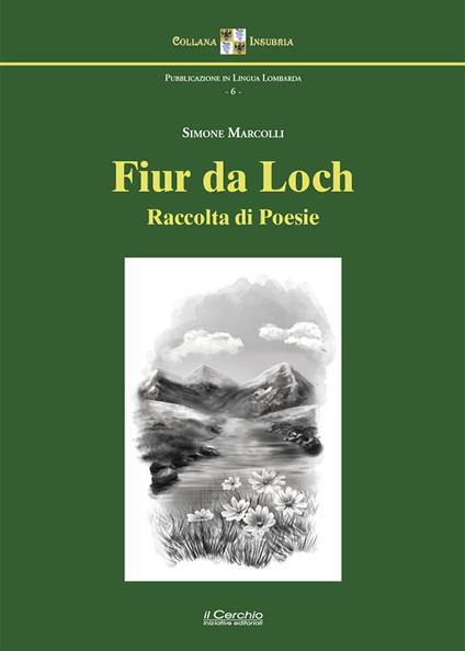 Fiur da loch. Raccolta di poesie - Simone Marcolli - copertina