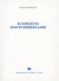 Il concetto di io in Kierkegaard - Marco Innamorati - copertina