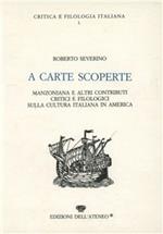 A carte scoperte. Manzoniana e altri contributi critici e filologici sulla cultura italiana in America.