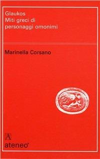 Glaukos. Miti greci di personaggi omonimi - Marinella Corsano - copertina