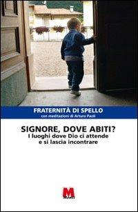 Signore, dove abiti? I luoghi dove Dio ci attende e si lascia incontrare - copertina