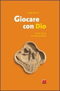 Giocare con Dio. Lectio divina sul libro di Giona - Sergio Stevan - copertina