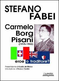 Carmelo Borg Pisani (1915-1942). Eroe o traditore? - Stefano Fabei - copertina