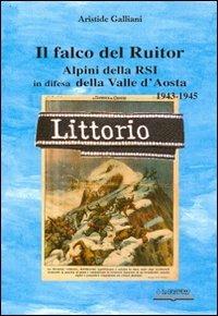 Il falco del Ruitor. Alpini della RSI in difesa della Valle d'Aosta - Aristide Galliani - copertina
