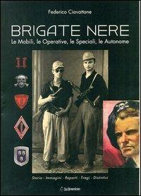 Brigate nere. Le mobili, le operative, le speciali, le autonome - Federico Ciavattone - copertina