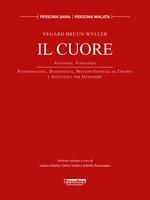 Il cuore. Anatomia, Fisiologia. Patofisiologia, diagnostica, principi generali di terapia e assistenza per infermieri. Ediz. illustrata