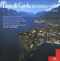 Lago di Garda tra terra e cielo. Ediz. multilingue - Roberto Merlo,Donatello Bellomo - copertina
