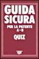 Guida sicura per la patente A-B. Quiz - copertina