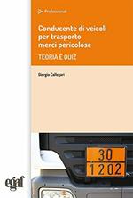 Conducente di veicoli per trasporto merci pericolose. Teoria e quiz