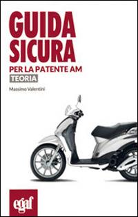 Guida sicura per la patente AM. Teoria - Massimo Valentini - copertina