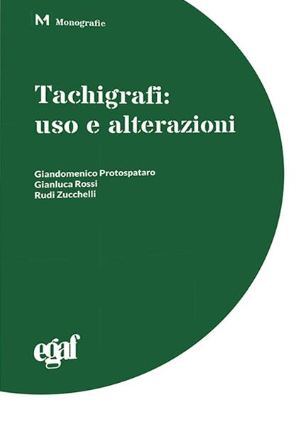 Tachigrafi. Uso e alterazioni - Giandomenico Protospataro,Gianluca Rossi,Rudi Zucchelli - copertina