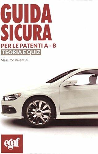 Guida sicura per le patenti A-B. Teoria e quiz - Massimo Valentini - copertina