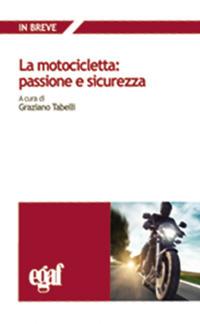 La motocicletta: passione e sicurezza - Graziano Tabelli - copertina