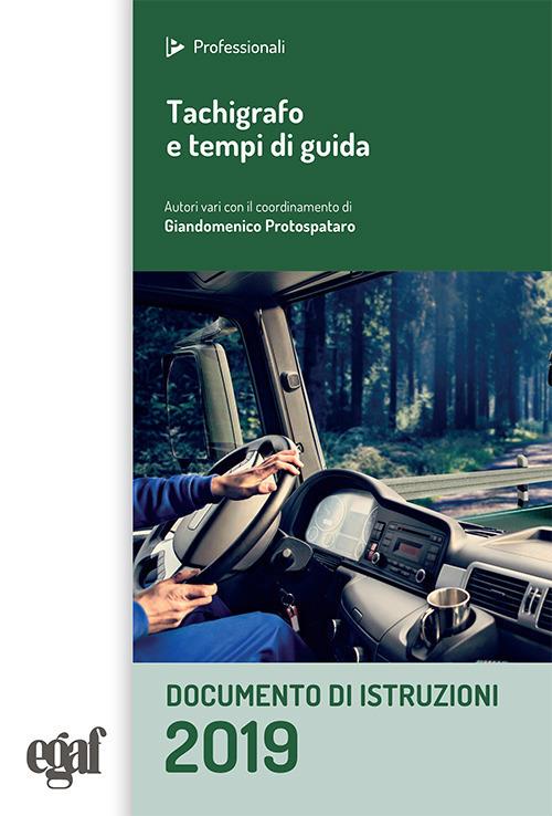 Tachigrafo e tempi di guida. Documento di istruzioni - Giandomenico Protospataro,Gianluca Rossi,Rudi Zucchelli - copertina