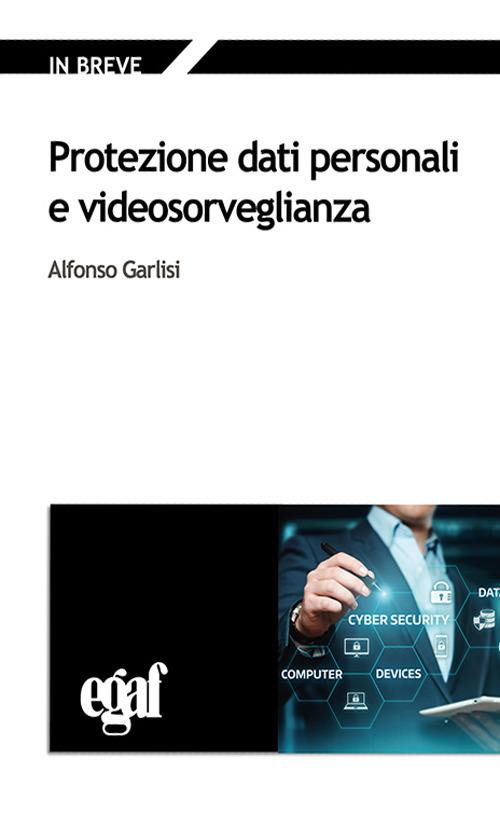 Protezione dati personali e videosorveglianza - Alfonso Garlisi - copertina