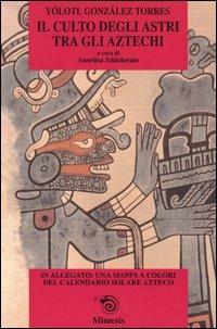 Il culto degli astri tra gli Aztechi - Yólotl González Tórres - copertina