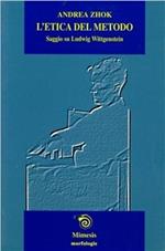 L' etica del metodo. Saggio su Ludwig Wittgenstein