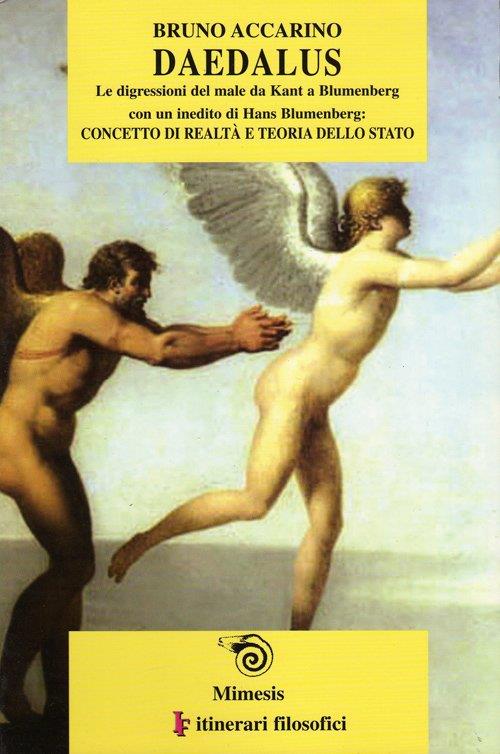 Daedalus: le digressioni del male. Da Kant a Blumenberg-Concetto di realtà e teoria dello Stato - Bruno Accarino,Hans Blumenberg - copertina