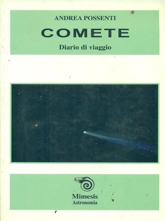 Comete. Gli astri «chiomati» del sistema solare. Con CD-ROM - Andrea Possenti - 2
