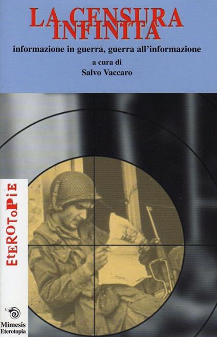 La censura infinita: informazione in guerra, guerra all'informazione - copertina