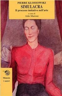 Simulacra: il processo imitativo nell'arte - Pierre Klossowski - copertina