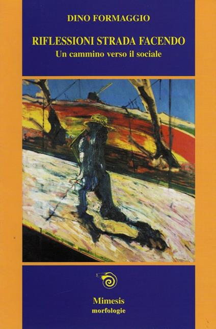Riflessioni strada facendo. Un cammino verso il sociale - Dino Formaggio - copertina