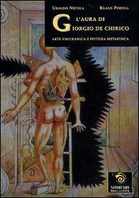 L' aura di Giorgio De Chirico. Arte emicrania e pittura metafisica - Ubaldo Nicola,klauss Podoll - copertina