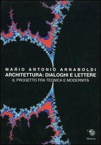 Architettura: dialoghi e lettere - Mario A. Arnaboldi - copertina